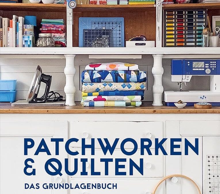 Rezension: Patchworken und Quilten: Das Grundlagenbuch