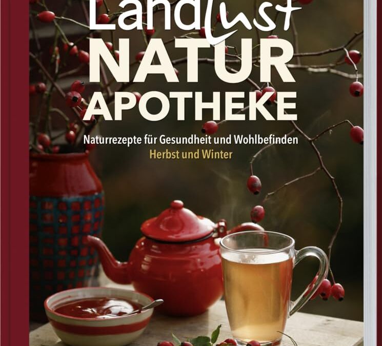 Rezension: Landlust Naturapotheke: Naturrezepte für Gesundheit und Wohlbefinden – Herbst und Winter